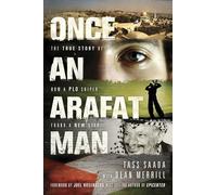 Once an Arafat Man: The True Story of How a PLO Sniper Found a New Life