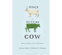 Once and Future Cow, The: Agency, Appetite, and the Anthropocene