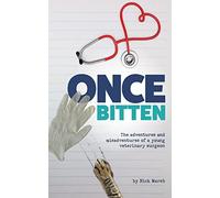 Once Bitten: The adventures and misadventures of a young veterinary surgeon
