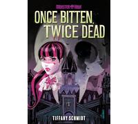 Once Bitten, Twice Dead (a Monster High YA Novel)