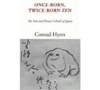 Once-Born, Twice-Born Zen: The Soto and Rinzai Schools of Japan Hyers, Conrad (Auteur)
