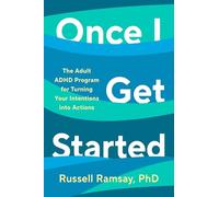 Once I Get Started: The ADHD plan to help you heal, grow and thrive