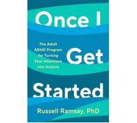 Once I Get Started The ADHD plan to help you heal, grow and thrive - Dr Russell Ramsay - Leap - ebook (ePub) - Livre