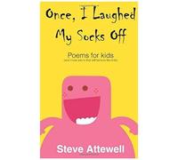 Once, I Laughed My Socks Off: Poems For Kids