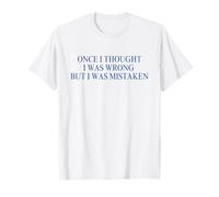 Once I Thought I Wrong But I Was Mistaken Funny T-Shirt