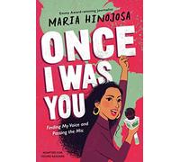 Once I Was You -- Adapted for Young Readers: Finding My Voice and Passing the Mic