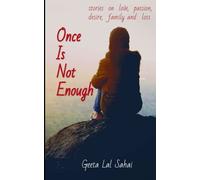 Once Is Not Enough: Stories On Love, Passion, Desire, Family And Loss