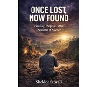 Once Lost, Now Found: Finding Purpose after Seasons of Silence