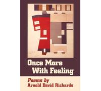 Once More with Feeling: Poems by Arnold David Richards