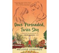 Once Persuaded, Twice Shy: A Modern Reimagining of Persuasion