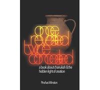 Once Revealed Twice Concealed: A Book about Chanukah and the Hidden Light of Creation