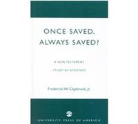 Once Saved, Always Saved Frederick W. Claybrook (Auteur)