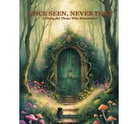 ONCE SEEN, NEVER LOST: A Story for Those Who Remember
