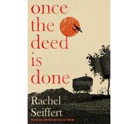 Once the Deed Is Done: Longlisted for the Walter Scott Prize for Historical Fiction 2026