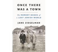 Once There Was a Town The Memory Books of a Lost Jewish World - Jane Ziegelman - St. martin's press - ebook (ePub) - Livre