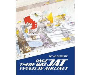 Once There Was Yugoslav Airlines JAT: From a Regional Carrier to a Global Airline