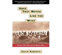 Once They Moved Like The Wind: Cochise, Geronimo, And The Apache Wars