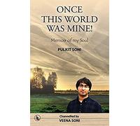 Once This World Was Mine ! Pulkit Soni