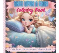 Once Upon a Chibi Coloring book: 40 Cute Kawaii Princess Coloring Pages with Adorable Chibi Fairytale Characters for Relaxation and Creativity | For Kids, Teens, and Adults who Love Cute Art | 7x7 in
