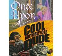 Once Upon a Cool Motorcycle Dude by Kevin O Malley & Illustrated by Carol Heyer & Illustrated by Scott Goto Kevin O'Malley (Auteur)