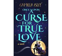 Once Upon a Curse for True Love A Small Town, Enemies to Lovers Romance with Witches - Camilla Isley - Pink Bloom Press - ebook (ePub) - Livre