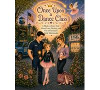 Once Upon a Dance Class: A Modern Fairytale About Love, Destiny, and One Determined Little Matchmaker