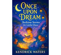 Once Upon a Dream: Bedtime Stories for Little Ones - Gentle Adventures & Calming Rhymes to Soothe Toddlers & Babies to Sleep - Perfect for Peaceful Nights