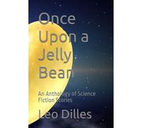 Once Upon a Jelly Bean: An Anthology of Science Fiction Stories