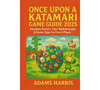 Once Upon a Katamari Game Guide 2025: Complete Secrets, Tips, Walkthroughs & Easter Eggs for Every Player