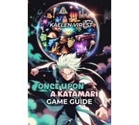 Once Upon a KATAMARI Game Guide: Master Every Stage, Unlock All Secrets, Dominate Multiplayer