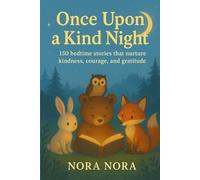Once Upon a Kind Night | Ages 3-8 years | Themed Stories for Kids | Short Stories: 150 Bedtime Stories that nurture Kindness, Courage and Gratitude | Moral Stories for Children | Bedtime Stories
