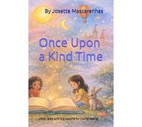 Once Upon a Kind Time: Little tales with big lessons for young hearts.