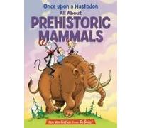 Once Upon A Mastodon: All About Prehistoric Mammals