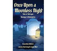 Once Upon a Moonless Night: Tales of Betrayal, Revenge, and Redemption