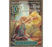 Once upon a More Enlightened Time: More Politically Correct Bedtime Stories