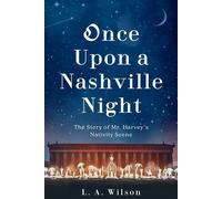 Once Upon a Nashville Night The Story of Mr. Harvey's Nativity Scene - L.A. Wilson - Koehler Books - ebook (ePub) - Livre