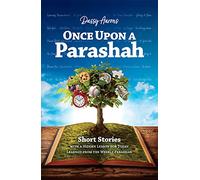 Once Upon a Parashah: Short Stories with a Hidden Lesson for Today Learned from the Weekly Parashah