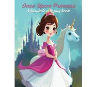 Once Upon a Princess:A Fairytale Coloring Book Filled with Magical Castles and Royal Fun: A Magical Coloring Book for Kids. Perfect for Little Girls ... Castles, Princesses, and Magical Adventures