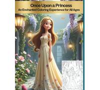 Once Upon a Princess: An Enchanted Coloring Experience for All Ages - includes a fully colored page for inspiration followed by a black-and-white outline for you to color yourself.