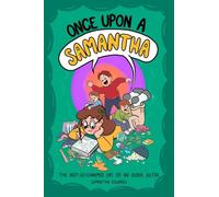 Once Upon a Samantha: The Not-So-Charmed Life of an Older Sister