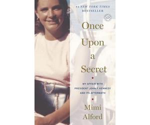 Once Upon a Secret: My Affair with President John F. Kennedy and Its Aftermath