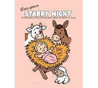 Once Upon a Starry Night: A Christmas Story Coloring Book About the Birth of Jesus: Nativity Coloring Book for Kids | Christian Christmas Activity ... Story of Baby Jesus in Simple Coloring Pages