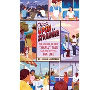 Once Upon a Stranger The Science of How “Small” Talk Can Add Up to a Big Life - Dr Gillian Sandstrom - HarperOne - ebook (ePub) - Livre