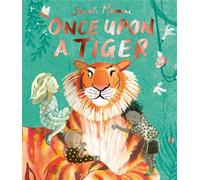Once Upon a Tiger a beautiful, moving tale about kindness and bravery - Sarah Massini - Simon & Schuster Children's UK - ebook (ePub) - Livre