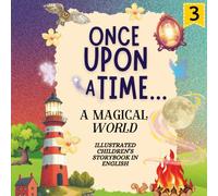 Once Upon a Time… A Magical World Series 3: An Illustrated Children’s Storybook in English