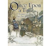 Once Upon a Time . . .: A Treasury of Classic Fairy Tale Illustrations