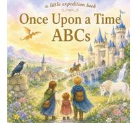 Once Upon a Time ABCs: Explore the a storybook fantasy from A to Z!