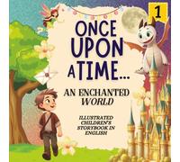 Once Upon a Time… An Enchanted World - Series 1: Children’s Story Book in English (Story Books for Kids Ages 3-5 in English)
