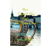 Once Upon A Time And The Broken Crown: A prophecy. A usurper. A fallen kingdom waiting to rise.
