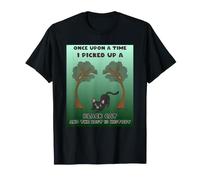 Once Upon a Time i Picked up a Black Cat The Reste is History T-Shirt